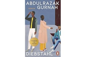 Diebstahl: Roman. Bestsellerautor und Literaturnobelpreisträger - Abdulrazak Gurnah bewegt die Menschen