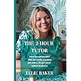 The 2-Hour Tutor: How to replace your 60h per week teaching job with a 2h per week tuition business