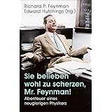 Sie belieben wohl zu scherzen, Mr. Feynman!: Abenteuer eines neugierigen Physikers