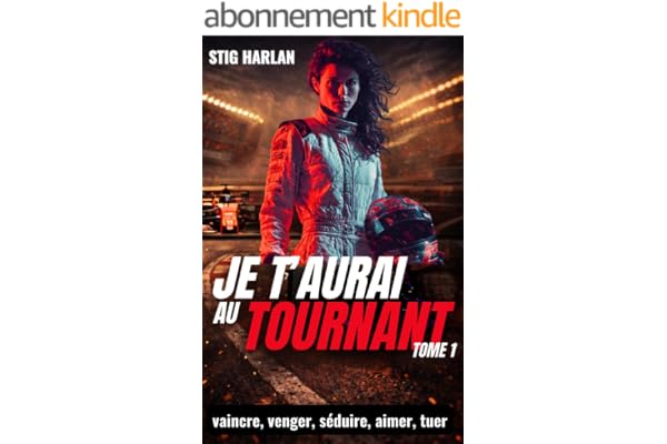 Je t'aurai au tournant - Tome 1: Un thriller addictif, véritable course à la mort, ou une héroïne badass renverse le monde de la F1 (Faby, l'héroïne badass de la F1)