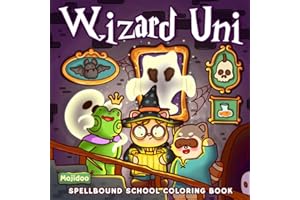 Wizard Uni: Cute and Cozy Coloring Book for Adults Teens & Kids, Funny Spooky Moments of Fuzzy Cat, Witch Friends and Comfy Ghost in Magic School
