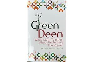Green Deen: What Islam Teaches About Protecting the Planet