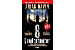 8 Quadratmeter - Als Kind mit Gewalt aufgewachsen, als Erwachsener in einer Zelle mit Mördern - Autobiografie: Als Drogenkonsument im Gefängnis. Als ... in Freiheit. Nach wahren Begebenheiten