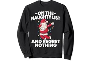 FUNNY NAUGHTY CHRISTMAS GRAPHIC & MORE On Naughty List And Regret Nothing Fun Christmas Graphic Sweatshirt