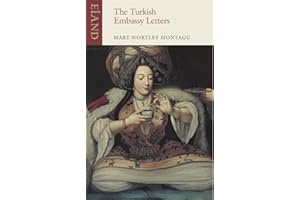 The Turkish Embassy Letters: 1716-1718 (Eland classics)