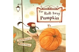 The Roll-Away Pumpkin: A Wonderful & Whimsical Book for Kids! Perfect for the Fall or Autumn Season, Halloween, & Thanksgiving!: 1