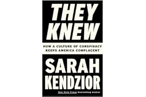They Knew: How a Culture of Conspiracy Keeps America Complacent