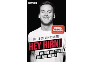 Hey Hirn!: Warum wir ticken, wie wir ticken