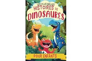 Les plus belles histoires de dinosaures pour enfants: 7 histoires du soir de dinosaure, de pirate, d'enquête et d'aventure, illustrées en Couleurs, ... ses émotions et s'endormir paisiblement