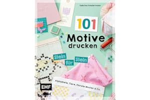 101 Motive drucken – Stein für Stein: Einfache und schnelle Print-Projekte für kreative Lego-Fans: Alphabete, Tiere, florale Muster & Co.