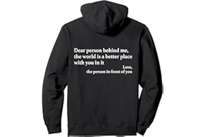 DEAR PERSON BEHIND ME · POSITIVE MESSAGE Dear Person Behind Me The World Is A Better Place With You Sudadera con Capucha