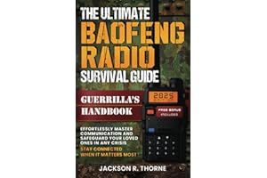 The Ultimate Baofeng Radio Survival Guide: A Complete Guerrilla's Handbook to Effortlessly Master Communication and Safeguard Your Loved Ones in Any ... Ultimate Prepper's Survival Guide Series)