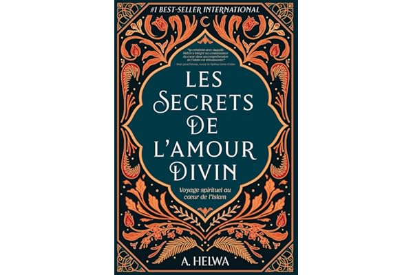 Les Secrets de L’amour Divin: Voyage spirituel au cœur de l’islam
