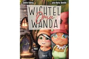 Wichtel Oma Wanda erzähl doch mal - Der Wichtelauszug | Vorlesebuch und Erstleserbuch für Kinder ab 3 Jahren: Auszug aus der magischen Wichteltür | ... und speziellen Downloads für Wichtelzubehör
