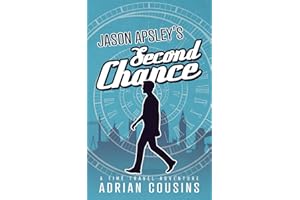 JASON APSLEY'S Second Chance: A Time Travel Adventure (The Jason Apsley Series)