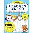 Übungsheft 2. Klasse Mathe Rechnen bis 100: Plus und Minus bis 100