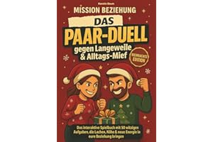 Mission Beziehung - Euer persönliches Paarduell gegen Langeweile & Alltagsmief: Das interaktive Spielbuch mit 50 witzigen Aufgaben, die Lachen, Nähe & neue Energie in eure Beziehung bringen