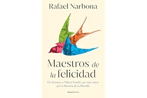 Maestros de la felicidad: De Sócrates a Viktor Frankl, un viaje único por la historia de la filosofía (No ficción)