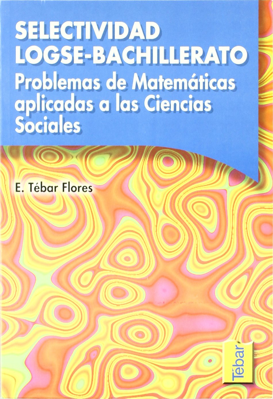 Problemas de matemáticas aplicadas a las Ciencias Sociales. Selectividad LOGSE-Bachillerato
