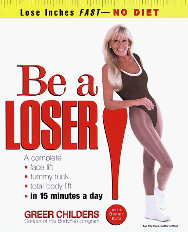 Be a Loser!: Lose Inches Fast-No Diet livre