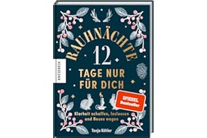 Rauhnächte – 12 Tage nur für dich: Klarheit schaffen, loslassen und Neues wagen