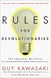 Rules For Revolutionaries: The Capitalist Manifesto for Creeating New Products and Services: The Capitalist Manifesto for Creating New Products and Services by