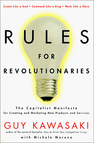 Rules For Revolutionaries: The Capitalist Manifesto for Creeating New Products and Services: The Capitalist Manifesto for Creating New Products and Services