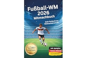 Fußball-WM 2026 Mitmachbuch: Dein Fanbuch zur Fussball-Weltmeisterschaft 2026, inkl. Spielplan, Fakten, Rekorde & Ausmalbilder, mit Flaggen, Rätseln & Farbbildern