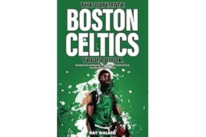 The Ultimate Boston Celtics Trivia Book: A Collection of Amazing Trivia Quizzes and Fun Facts for Die-Hard Celtics Fans!