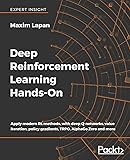 Deep Reinforcement Learning Hands-On: Apply modern RL methods, with deep Q-networks, value iteration, policy gradients, TRPO, AlphaGo Zero and more (English Edition)