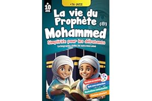 La vie du prophète Mohammed (ﷺ) simplifiée pour les débutants: Ludique et captivant pour les grands et les petits, pour mieux connaître la biographie ... de notre prophète (ﷺ) (Version en couleur)
