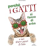Perché i gatti si fanno di erba e noi siamo pazzi di loro