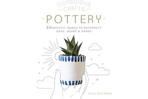 Conscious Crafts: Pottery: 20 mindful makes to reconnect head, heart & hands