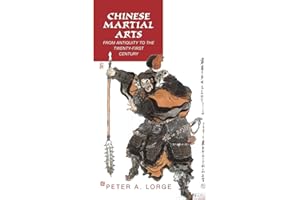 Chinese Martial Arts: From Antiquity to the Twenty-First Century