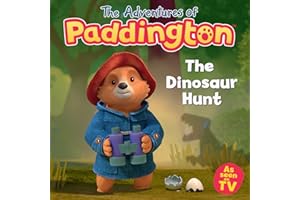 The Dinosaur Hunt: An exciting new funny children’s story from the TV tie-in series The Adventures of Paddington!