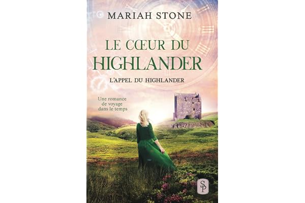Le Cœur du highlander: Une romance historique de voyage dans le temps en Écosse