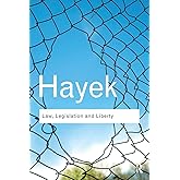 Law, Legislation and Liberty: A new statement of the liberal principles of justice and political economy (Routledge Classics)