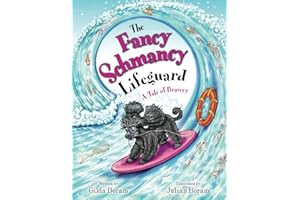 The Fancy Schmancy Lifeguard: A Tale of Bravery (The Adventures of Two Travelling Poodles)