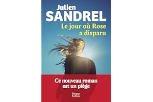 Le jour où Rose a disparu: Le nouveau roman événement en 2025 de Julien Sandrel