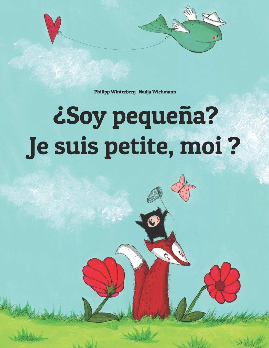 ¿Soy pequeña? Je suis petite, moi ?: Libro infantil ilustrado español-francés