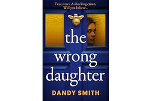 The Wrong Daughter: An absolutely addictive BRAND NEW psychological thriller by Dandy Smith with a killer twist!