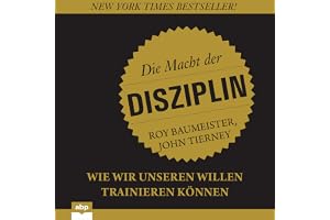 Die Macht der Disziplin: Wie wir unseren Willen trainieren können