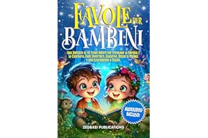 FAVOLE PER BAMBINI: Una Raccolta di 30 Storie Inedite che Stimolano la Fantasia e la Creatività. Fiabe Divertenti, Educative, Ricche di Morale e con ... (Piccoli Esploratori Curiosi, Band 1)