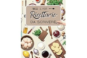 Il Mio Ricettario da Scrivere: Quaderno Unico e Personalizzabile per Organizzare 100 Ricette, con Comodo Indice Pratico.Ideale per Custodire le Tue Creazioni o Regalarlo a Chiunque ne abbia Bisogno.