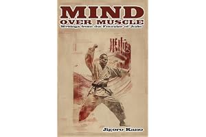 Mind Over Muscle: Writings from the Founder of Judo