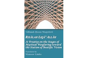 Risalah Liqa’ Allah: A Treatise on the Stages of Mystical Wayfaring toward the Station of Beatific Vision (Islamic Mysticism ('Irfan))