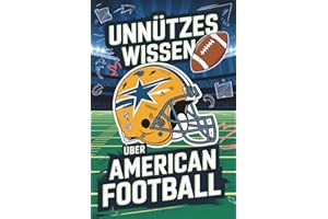 American Football Fun Facts – Unnützes Wissen für echte Fans: Skurril, witzig, überraschend