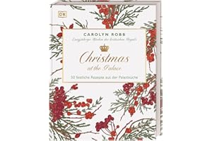 Christmas at the Palace: 50 weihnachtliche Rezepte für Fans des britischen Königshauses – die ehemalige Köchin der Royals teilt die beliebtesten Weihnachtsgerichte aus der Palastküche