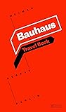 Bauhaus: Travel Book: Weimar Dessau Berlin