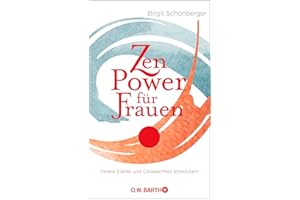Zen-Power für Frauen: Innere Stärke und Gelassenheit entwickeln